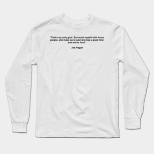 Joe Rogan 2 Best Quotes Style Long Sleeve T-Shirt