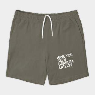 Have you seen grandpa lately? Shorts