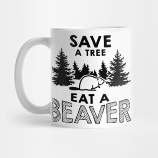 Save A Tree Eat A Beaver Funny Environmental Pun Mug