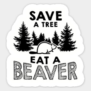 Save A Tree Eat A Beaver Funny Environmental Pun Magnet