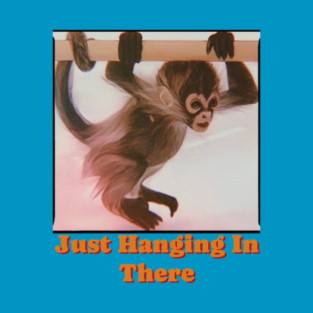 Just Hanging In There T-Shirt