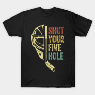 Ice Hockey Goalie Funny Shut Your Five Hole Retro Vintage T-Shirt