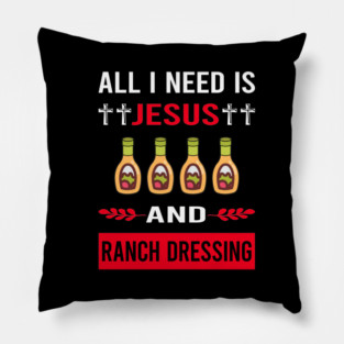 I Need Jesus Ranch Dressing Pillow