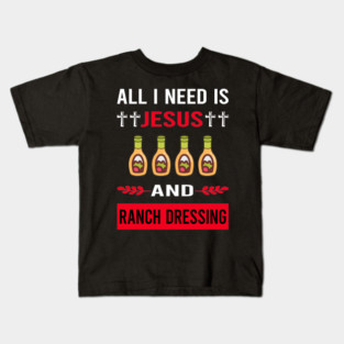 I Need Jesus Ranch Dressing Kids T-Shirt