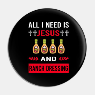 I Need Jesus Ranch Dressing Pin