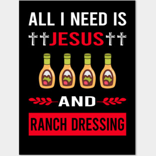 I Need Jesus Ranch Dressing Posters and Art