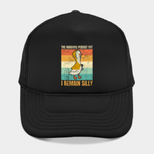 The Horrors Persist But I Remain Funny Retro Silly Goose Hat