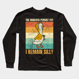 The Horrors Persist But I Remain Funny Retro Silly Goose Long Sleeve T-Shirt