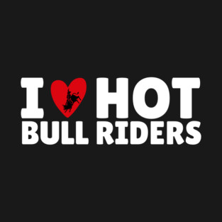 I Love Heart Bull Riders T-Shirt