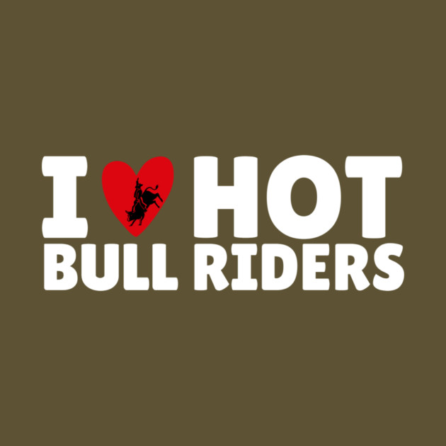 I Love Heart Bull Riders by The WYLD Tribe