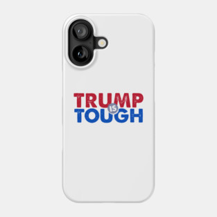 TRUMP IS TOUGH. MAGA Initiative. Movement. Make America Great Again. Phone Case