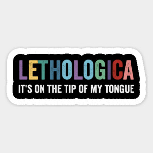 LETHOLOGICA: It's On The Tip Of My Tongue funny design Magnet