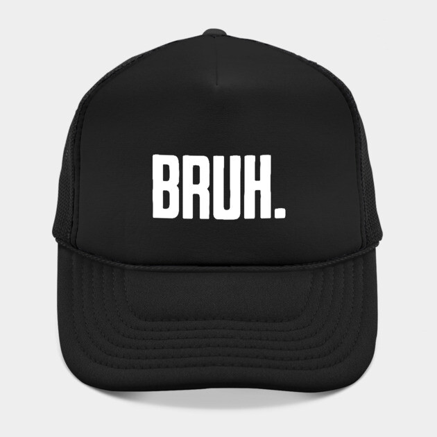 Bruh. by UrbanLifeApparel