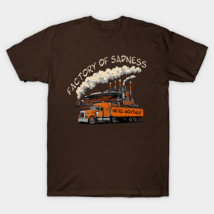Factory of Sadness - We're Moving! T-Shirt