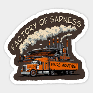 Factory of Sadness - We're Moving! Sticker