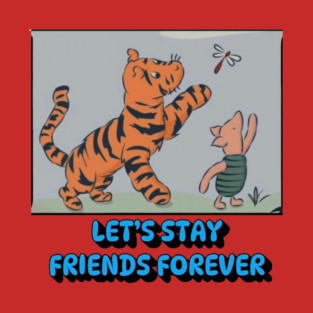 Let's Stay Friends Forever T-Shirt