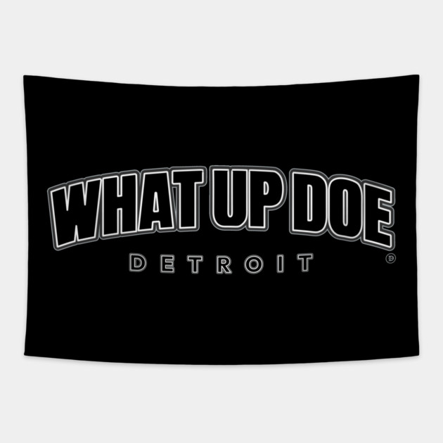 What Up Doe Tapestry by ＤＥＴＲＯＩＴ ＳＴＡＴＥ™
