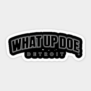 What Up Doe Sticker
