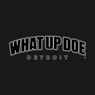 What Up Doe T-Shirt