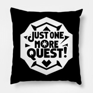 Just One More Quest Pillow