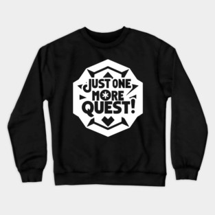 Just One More Quest Crewneck Sweatshirt