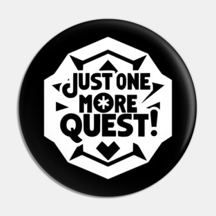 Just One More Quest Pin