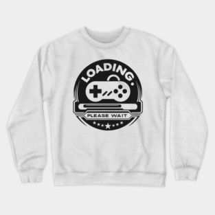 Loading Please Wait Crewneck Sweatshirt