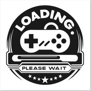 Loading Please Wait Posters and Art