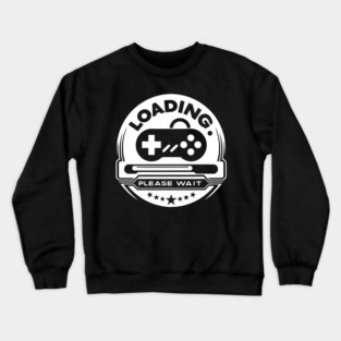 Loading Please Wait Crewneck Sweatshirt