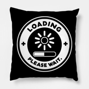 Loading Please Wait Pillow