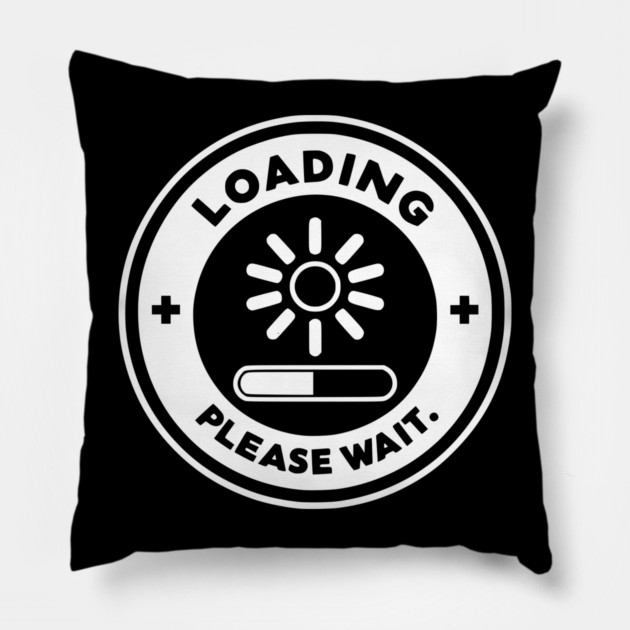 Loading Please Wait Pillow by Frank Ring