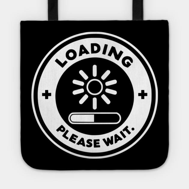 Loading Please Wait Tote by Frank Ring