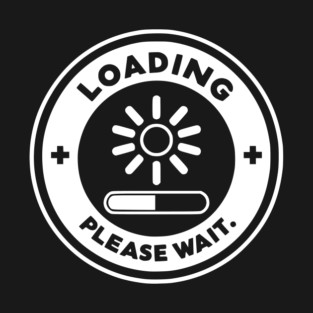 Loading Please Wait T-Shirt