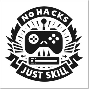 No Hacks Just Skill Posters and Art