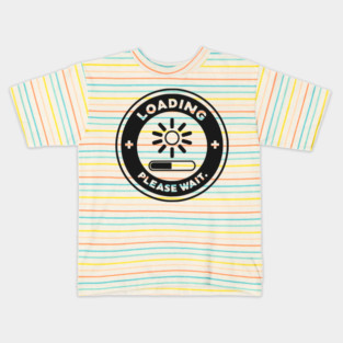 Loading Please Wait Kids T-Shirt