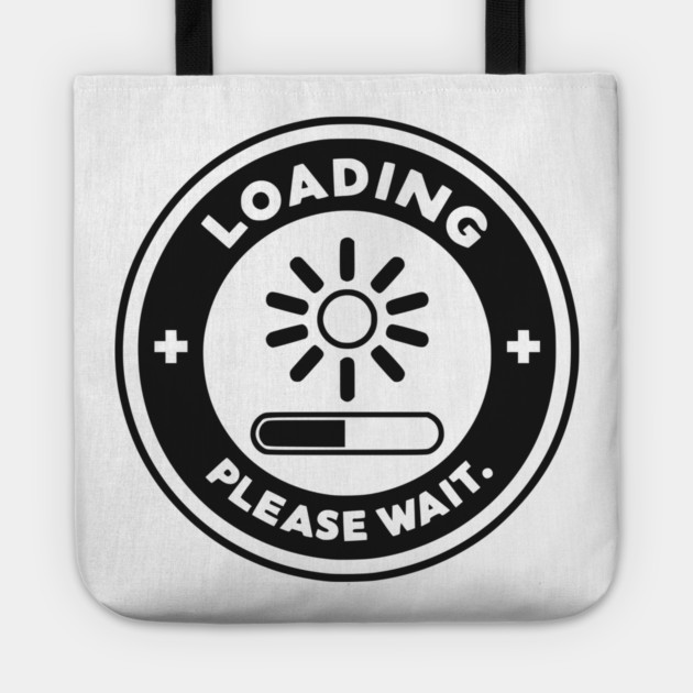 Loading Please Wait Tote by Frank Ring