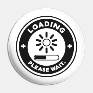 Loading Please Wait Pin