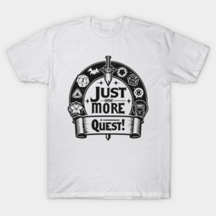 Just One More Quest T-Shirt