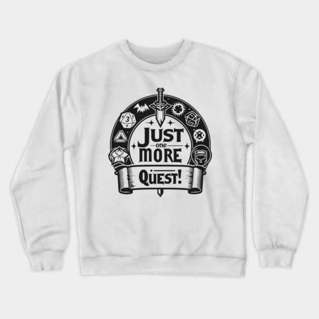Just One More Quest Crewneck Sweatshirt by Frank Ring