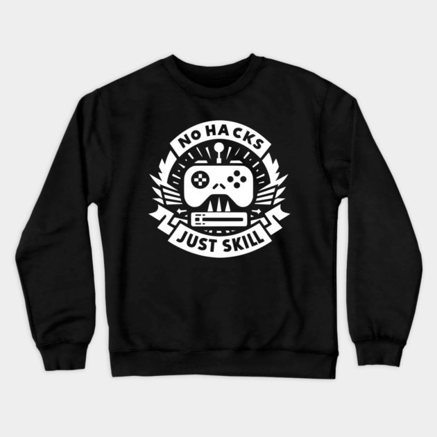 No Hacks Just Skill Crewneck Sweatshirt by Frank Ring
