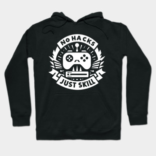 No Hacks Just Skill Hoodie
