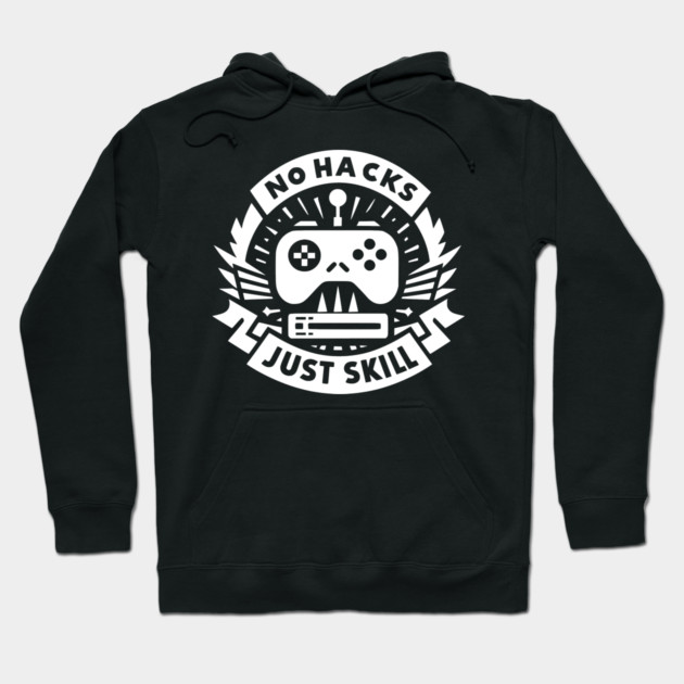 No Hacks Just Skill Hoodie by Frank Ring