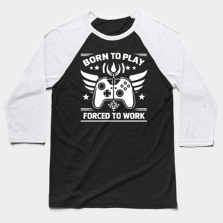 Born to Play Forced to Work Baseball T-Shirt