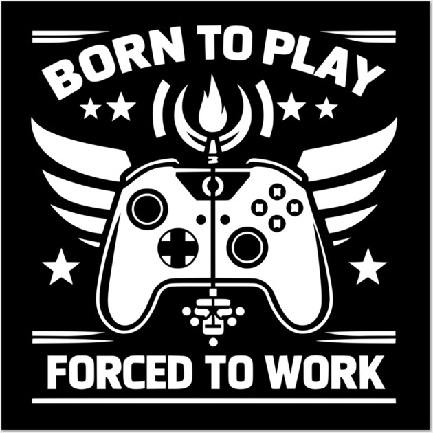 Born to Play Forced to Work Wall Art by Frank Ring