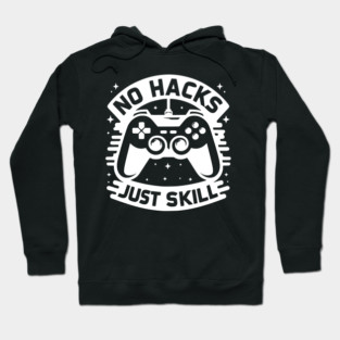 No Hacks Just Skill Hoodie