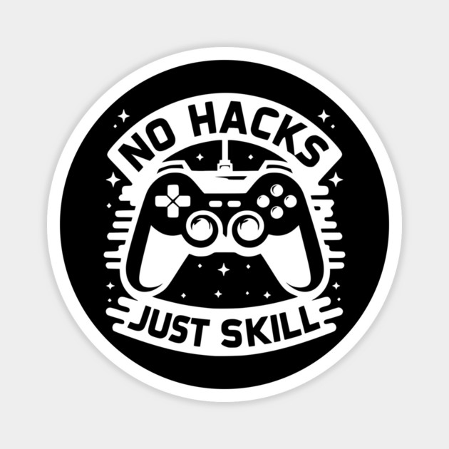 No Hacks Just Skill Magnet by Frank Ring