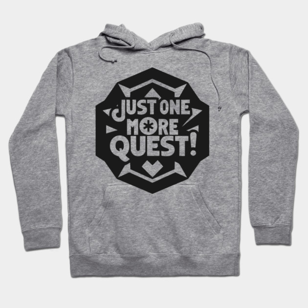 Just One More Quest Hoodie by Frank Ring