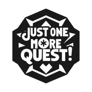 Just One More Quest T-Shirt