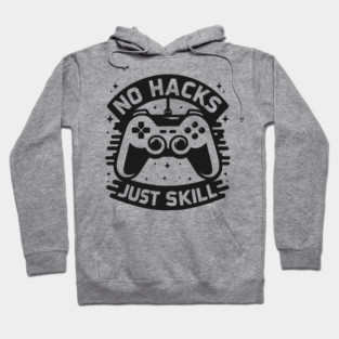 No Hacks Just Skill Hoodie