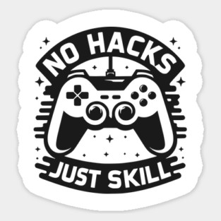 No Hacks Just Skill Sticker